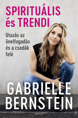 Gabrielle Bernstein - Spiritulis s trendi