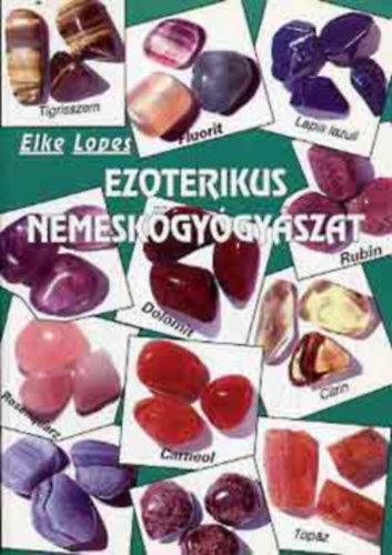 Szerk.: Szkely Gborn, Ford.: Kovcs Andrs Elke Lopes - Lovassn Vass Enik - Ezoterikus nemeskgygyszat (Ezoterikus nemeskgygyszat alapismeretei; Meditcis gyakorlatok, csakrk, aura; Nemeskvek s a lelki egyensly; Fizikai testnk egyenslyban tartsa nemeskvekkel; Lelki egyensly nemeskvei; Fizika