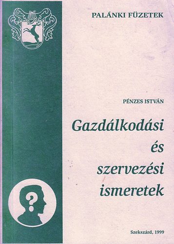 Pnzes Istvn - Gazdlkodsi s szervezsi ismeretek