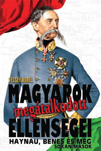 Vécsey Aurél - Magyarok megátalkodott ellenségei