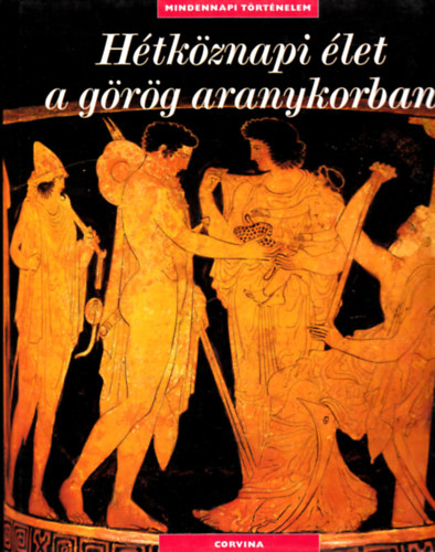 Francois Trassard - H�tk�znapi �let a g�r�g aranykorban