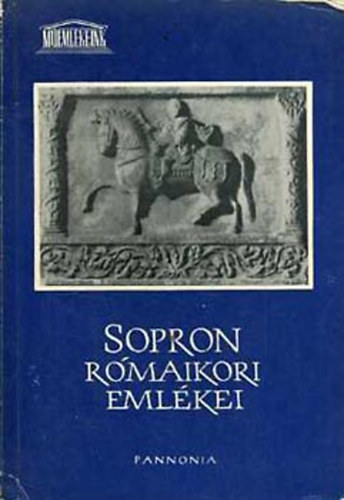 SZ. Póczy Klára - Sopron rómaikori emlékei (Műemlékeink)