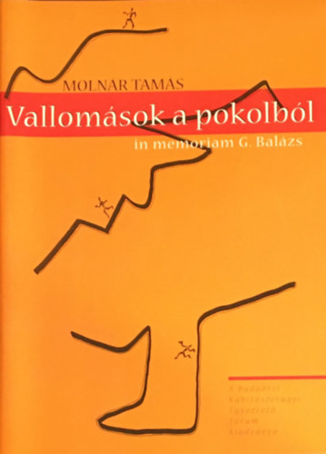 Molnr Tams - Vallomsok a pokolbl. In memoriam G. Balzs