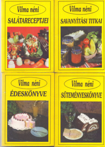 Vilma néni - 4 db Vilma néni szakácskönyv: Vilma néni édeskönyve - Vilma néni süteményeskönyve - Vilma néni salátareceptjei - Vilma néni savanyítási titkai