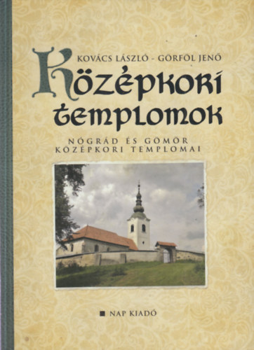 Grfl Jen Kovcs Lszl - Kzpkori templomok - Ngrd s Gmr kzpkori templomai