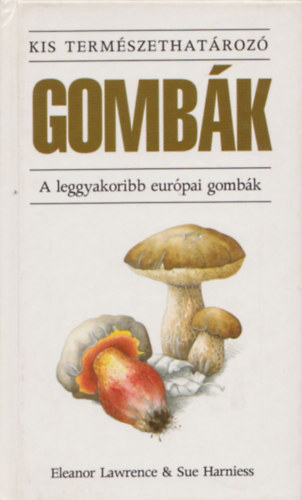 E.-Harniess, S. Lawrence - Gombk- A leggyakoribb eurpai gombk (Kis termszethatroz)