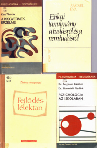 Ancsel va, Dr. Bergmann Erzsbet, Dr. Blumenfeld Gyuln, Kiss Tihamr Tadeusz Nowogrodzki - 4 db pszicholgia: A kisgyermek rzelmei+ Pszicholgia az iskolban+ Etikai tanulmny a tudsrl s a nem-tudsrl+ Fejldsllektan