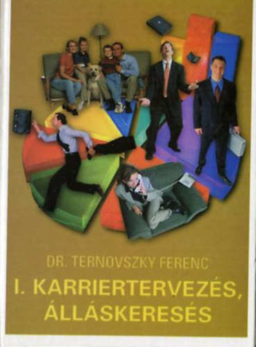Dr. Ternovszky Ferenc - A siker kulcsa: munka - csal�d. I. karriertervez�s, �ll�skeres�s
