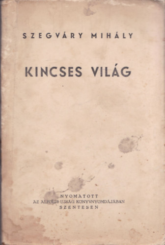 Szegvry Mihly - Kincses vilg (dediklt)