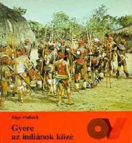 Inge Pollack - Gyere az indi�nok k�z� Erich Wustmann-nal D�l-Amerik�ban