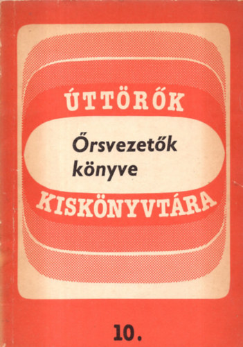 Molnár István - Őrsvezetők könyve - Úttörők Kiskönyvtára 10.