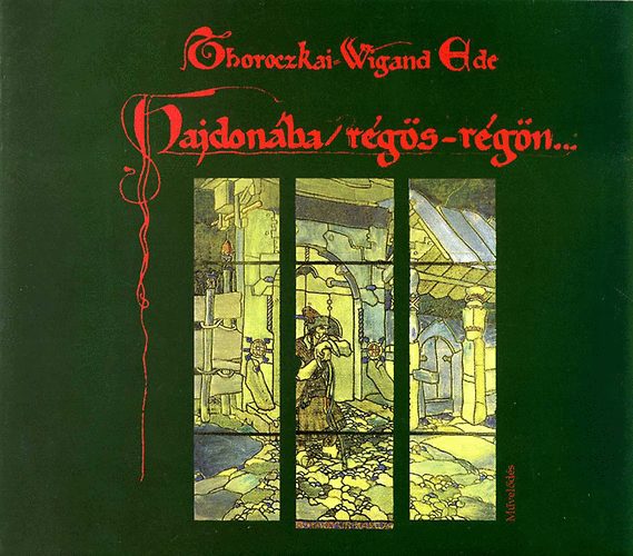 Thoroczkai Wigand Ede - Hajdon�ba, r�g�s-r�g�n...