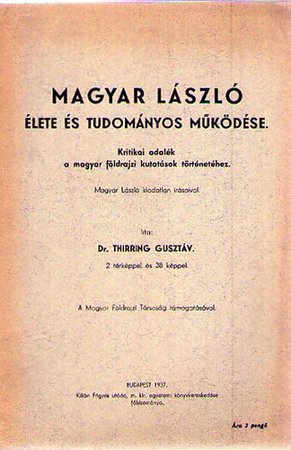 Dr. Thirring Guszt�v - Magyar L�szl� �lete �s tudom�nyos m�k�d�se