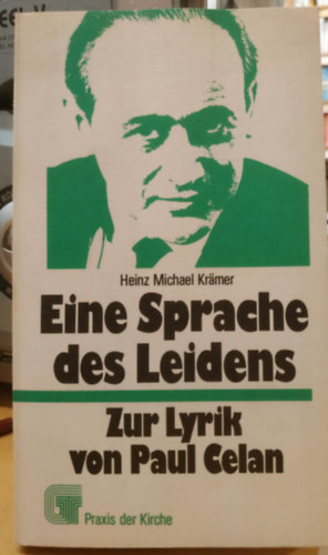 Heinz Michael Krämer - Eine Sprache des Leidens - Zur Lyrik von Paul Celan