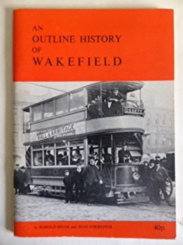 Jean Forrester Harold Speak - An Outline History of Wakefield