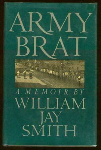 Army Brat - A Memoir by William Jay Smith