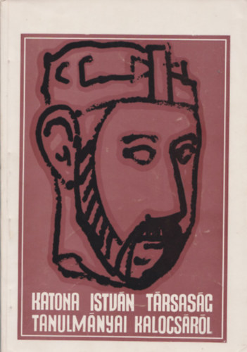 Czajtányi István dr. (szerk.) - Katona István Társaság tanulmányai Kalocsáról