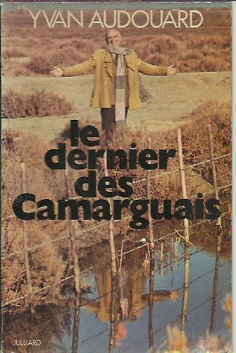 Yvan Audouard - Le dernier des camarguais