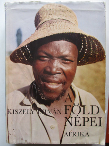 SZERZ� Kiszely Istv�n GRAFIKUS Egyed Endre - A F�ld n�pei 3. AFRIKA N�PEI