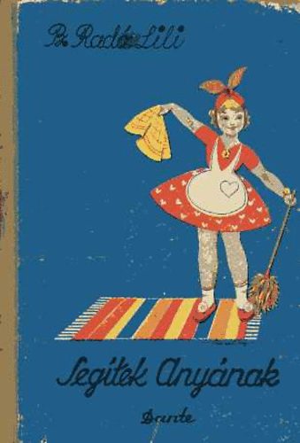 Rad� Lili - Seg�tek any�nak