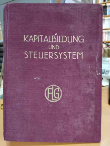 Dr. Dr. Hans Neisser Gerhard Colm - Kapitalbildung und Steuersystem: Verhandlungen und Gutachten der Konferenz von Eilsen (Zweiter Teil)(Veröffentlichungen der Friedrich List-Gesellschaft e. v. 4. Band)