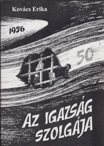 Kovcs Erika - Igazsg szolgja 1956