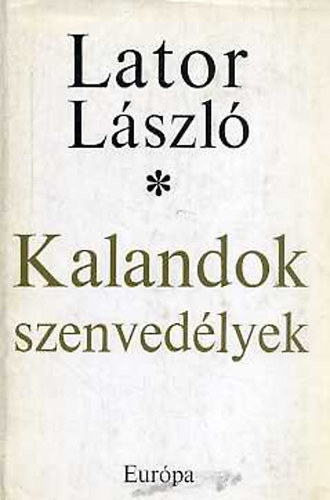 Lator L�szl� - Kalandok, szenved�lyek