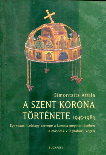 Simonits Attila - A Szent Korona t�rt�nete 1945-1983.