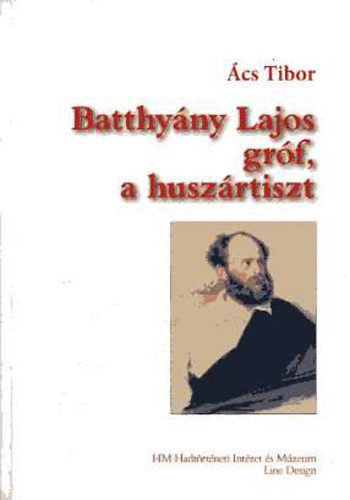 Ács Tibor - Batthyány Lajos gróf, a huszártiszt