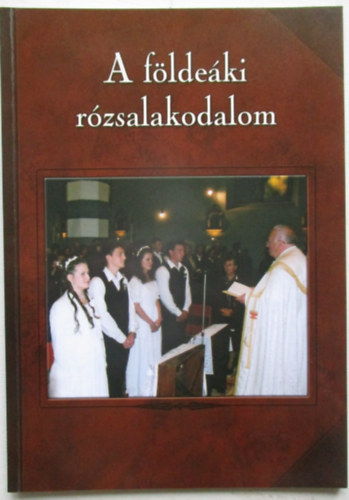 T�th Ferenc  (szerk) - A f�lde�ki r�zsalakodalom