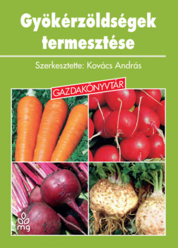 Kov�cs Andr�s szerk. - Gy�k�rz�lds�gek termeszt�se