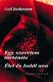 Carl Zuckmayer - Egy szerelem trtnete - let s hall ura