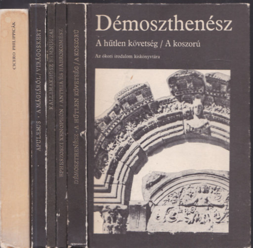 Xenoph�n, Kallimakhosz, Apuleius, Cicero D�moszthen�sz - 5db.k�tet Az �kori irodalom kisk�nyvt�ra sorozatb�l: A h�tlen k�vets�g / A koszor� + Anthia �s Habrokom�sz + Kallimakhosz himnuszai + A m�gi�r�l / Vir�goskert + Philippic�k Marcus Antonius ellen