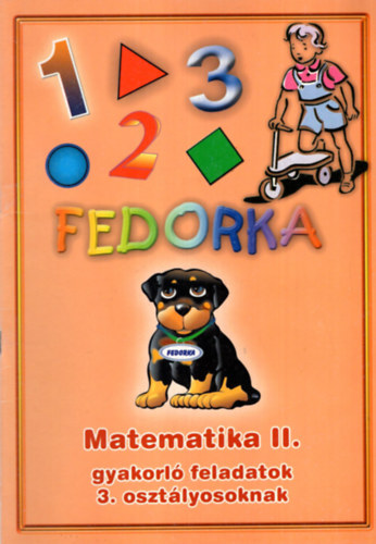 Csizmazia Ferencn - Fedorka 1-2-3 - Matematika II. gyakorl feladatok 3. osztlyosoknak