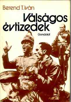 Berend T. Iván - Válságos évtizedek