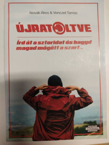 Vencel Tamás Novák Ákos - Újratöltve - Írd át a sztoridat és hagyd magad mögött a szart...