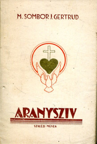 M. Sombor Janka Gertrud - Aranyszív - Gondolatok a jóságról