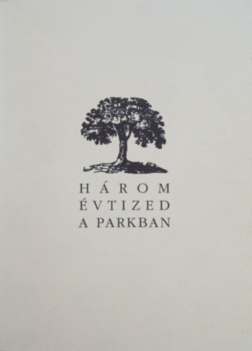 Varga Zsolt  (szerk.) - H�rom �vtized a parkban