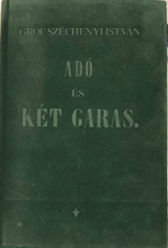 Szchenyi Istvn Grf - Ad s Kt Garas az 1844.vi kiads reprintje.