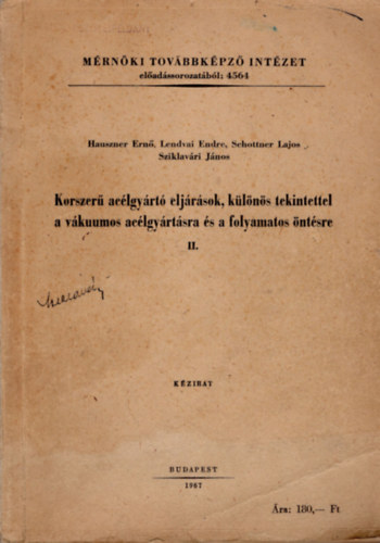 Lendvai Endre Hauszner Ern� - Korszer� ac�lgy�rt� elj�r�sok, k�l�n�s tekintettel a v�kuumos ac�lgy�rt�sra �s a folyamatos �nt�sre II. -M�rn�ki Tov�bbk�pz� Int�zet el�ad�ssorozat�b�l 4564