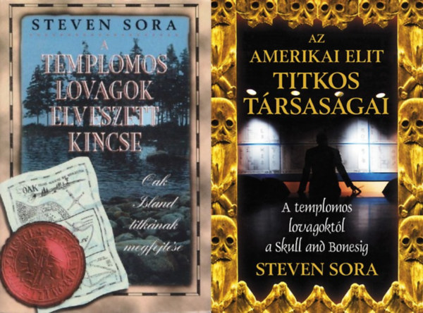 Steven Sora - 2 db Steven Sora ktet: A templomos lovagok elveszett kincse - Oak Island titknak megfejtse + Az amerikai elit titkos trsasgai - A templomos lovagoktl a Skull and Bonesig