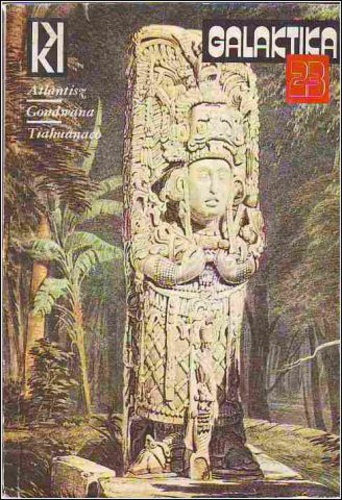 Kuczka P�ter  (szerk.) - Galaktika 23. Atlantisz - Gondwana - Tiahuanaco
