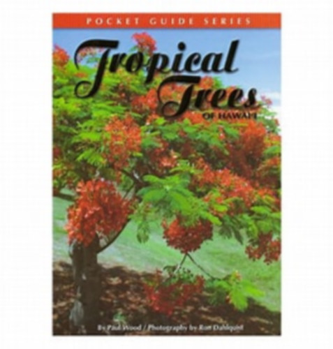 Paul Wood/Ron Dahlquist - Tropical Trees of Hawaii