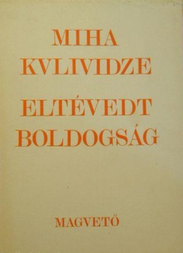 Miha Kvlividze - Eltévedt boldogság