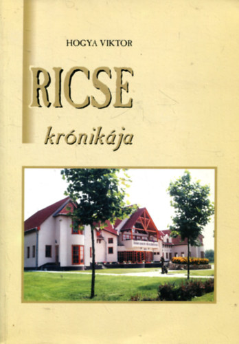 Hogya Viktor - Ricse krónikája