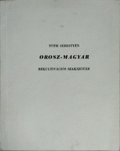 Tth Sebestyn - Orosz-magyar rekultivcis szaksztr