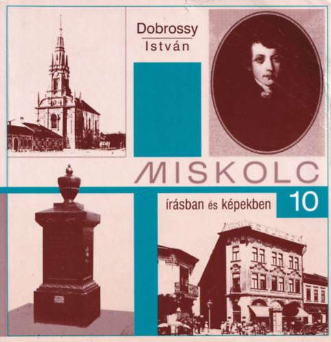 Dobrossy Istvn szerk. - Miskolc rsban s kpekben 10.