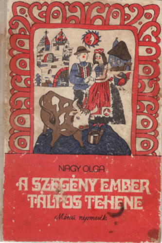 Nagy Olga - A szegny ember tltos tehene (mrai npmesk)