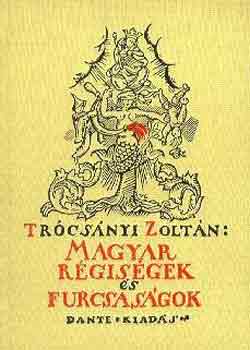 Trcsnyi Zoltn - Magyar rgisgek s furcsasgok
