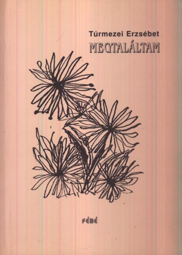 T�rmezei Erzs�bet - Megtal�ltam - Versek �s m�ford�t�sok